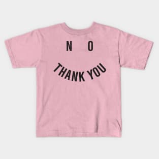 No thank you Kids T-Shirt